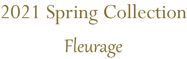2021Spring Collection Fleurage